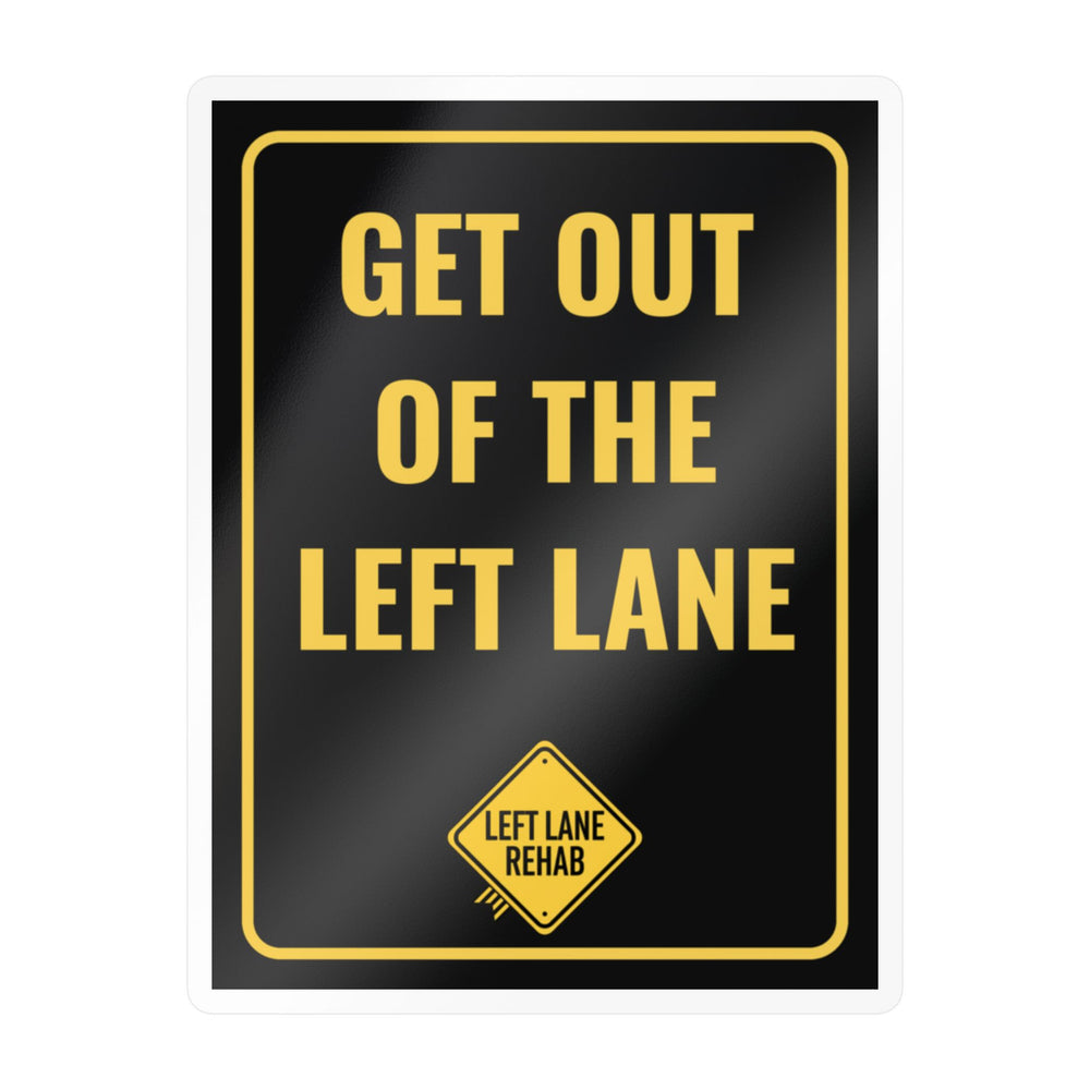 Get Out of the Left Lane Car Window Decal | Kiss-Cut Vinyl